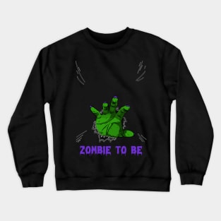 ZOMBIE TO BE, HALLOWEEN COSTUME Crewneck Sweatshirt